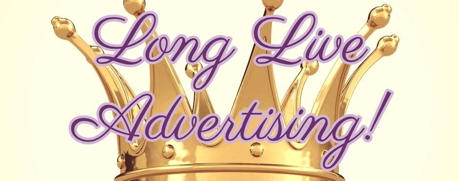 Advertising is Dead! Long Live Advertising!